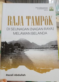 Image of Raja Tampok: Di Seunangan (Nagan Raya) Melawan Belanda